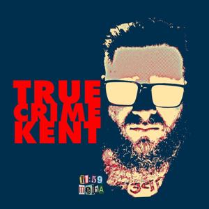 True Crime Kent by 11:59 Media