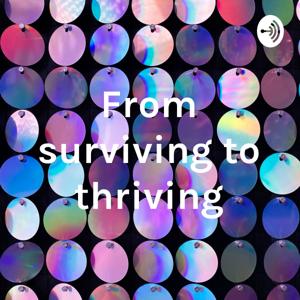 From surviving to thriving