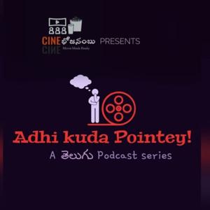 Telugu Podcast - Adhi Kuda Pointey!