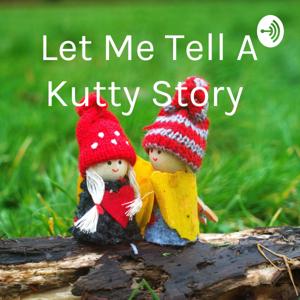 Let Me Tell A Kutty Story