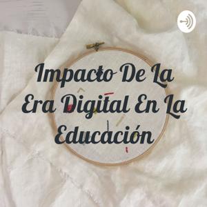 Impacto De La Era Digital En La Educación