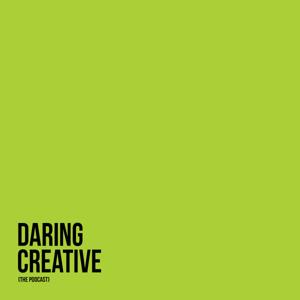 Daring Creative (the podcast)