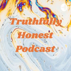 Truthfully Honest Podcast