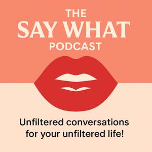 Say What Podcast