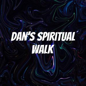 Dan’s spiritual walk