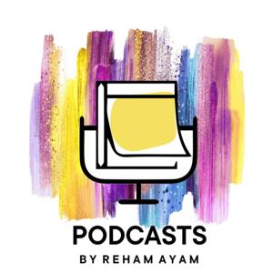 Podcasts By Reham Ayam