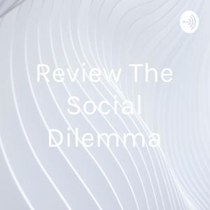 Review The Social Dilemma