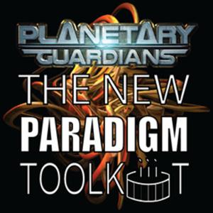 Planetary Guardians New Paradigm Toolkit