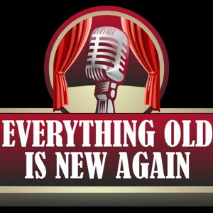 Everything Old is New Again Radio Show