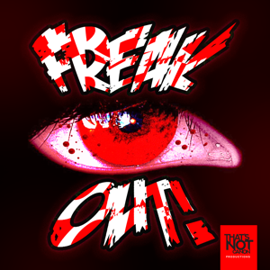 Freak Out! by That's Not Canon Productions