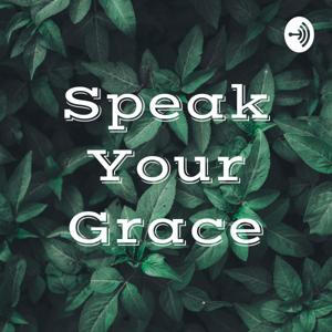 Speak Your Grace