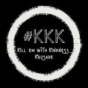 #KillemwithKindnessKrusade