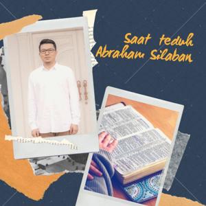 SAAT TEDUH ABRAHAM SILABAN