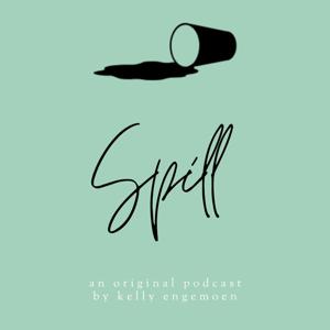 Spill Podcast