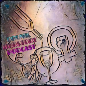 Drunk Herstory Podcast