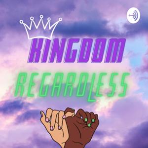 Kingdom Regardless