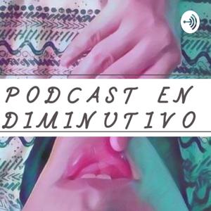 Podcast En Diminutivo