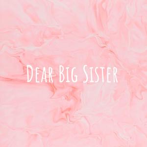 Dear Big Sister