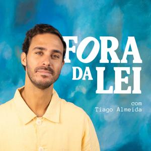 Fora da Lei by Tiago Almeida