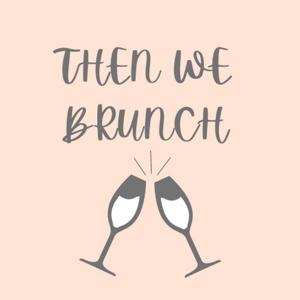 Then We Brunch