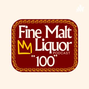 Fine Malt Liquor Podcast