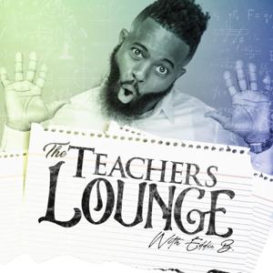 The Teachers Lounge with Eddie B