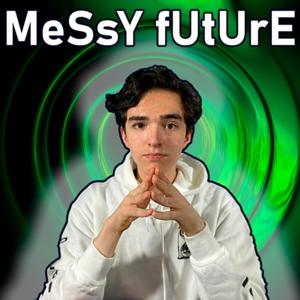 Messy Future