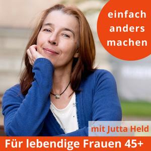 einfach anders machen - der Podcast nicht nur für Frauen 45plus