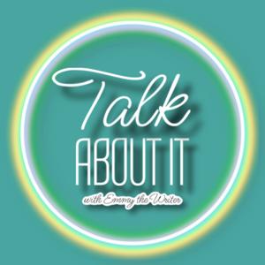 Talk About It with Emmy the Writer