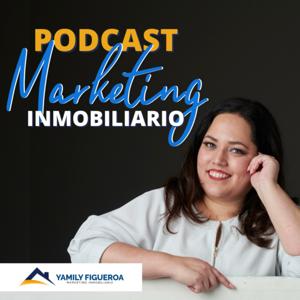 Marketing Inmobiliario con Yamily Figueroa Podcast