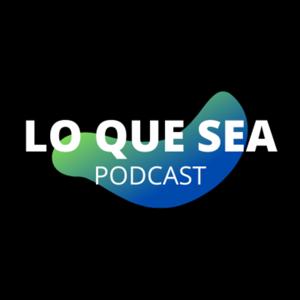 LO QUE SEA - PODCAST
