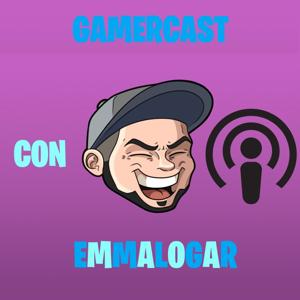 GamerCast con Emmalogar