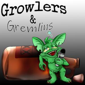 Growlers and Gremlins