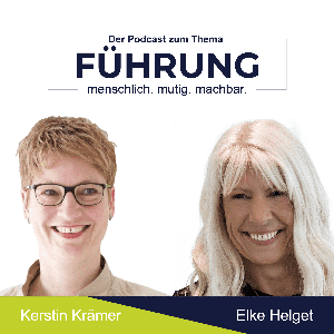 Führung – menschlich. mutig. machbar. Mit Kerstin Krämer und Elke Helget