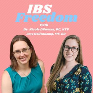 IBS Freedom Podcast by Dr. Nicole DiNezza, DC, NTP and Amy Hollenkamp, RD