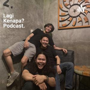 Lagi Kenapa Podcast