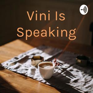 Vini Is Speaking