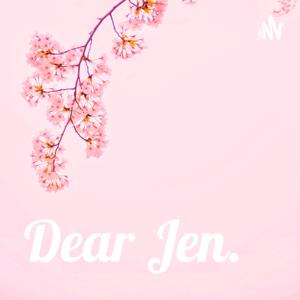 Dear Jen.