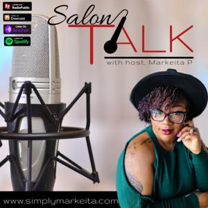 SalonTalkHTX: with MARKEITA P