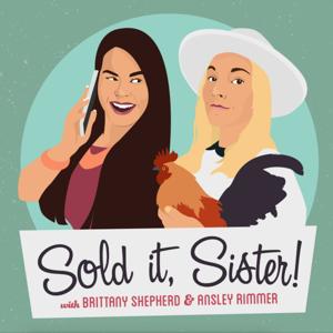 Sold It, Sister! w/ Brittany Shepherd & Ansley Rimmer