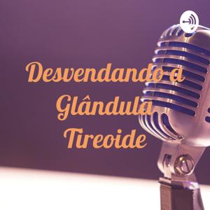 Desvendando a Glândula Tireoide