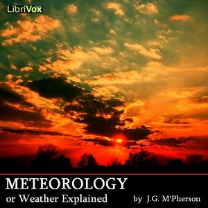 Meteorology; or Weather Explained by J. G. M'Pherson (1845 - )
