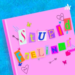 Stupid Feelings