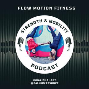 The Strength & Mobility Training Podcast by Flow Motion Fitness UK