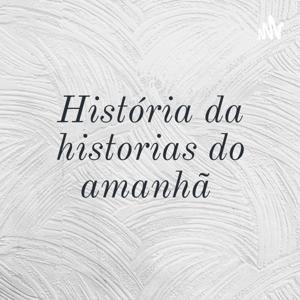 História da historias do amanhã