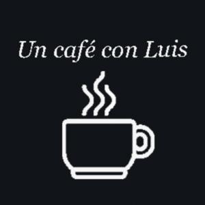 Un café con Luis