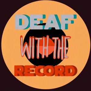 Deaf With The Record