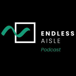 Endless Aisle Podcast