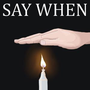 SAY WHEN