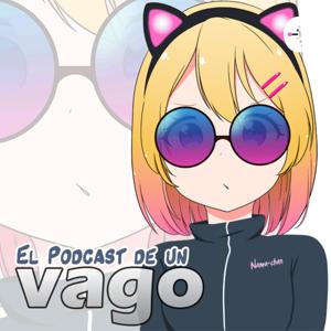 El Podcast de un Vago